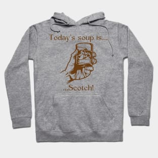 Today’s soup is … scotch! Hoodie